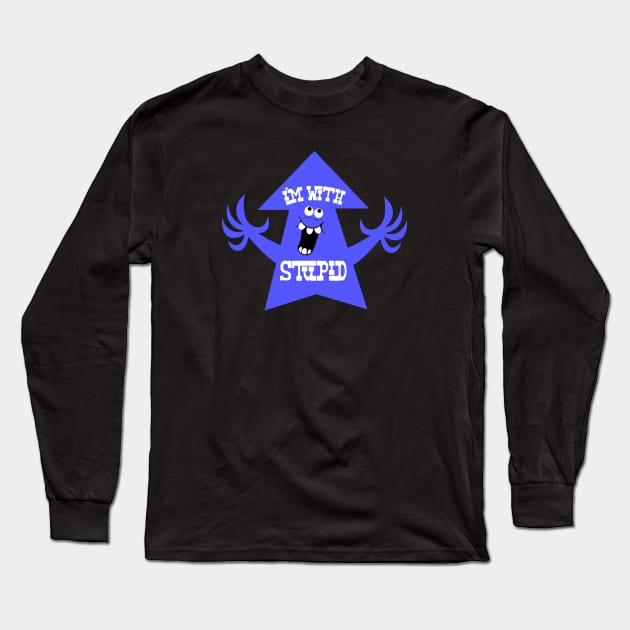 I'm With Stupid Long Sleeve T-Shirt by realdavemcmahon